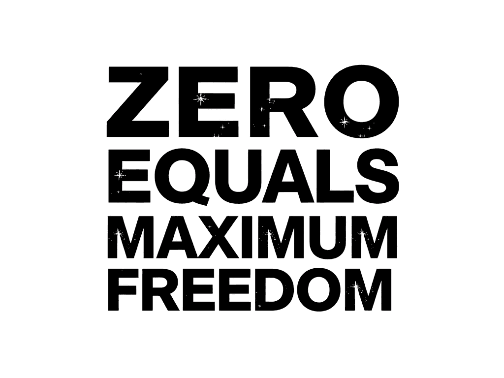 Zero Equals Maximum Freedom