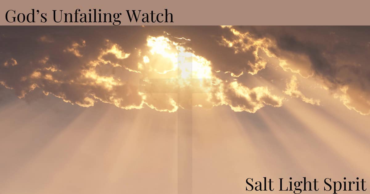 God’s Unfailing Watch