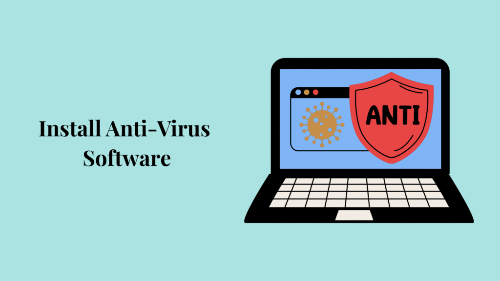 Install Reliable Antivirus Software to protect your computer