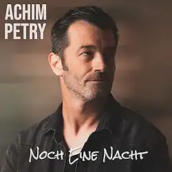 Achim Petry, Noch eine Nacht