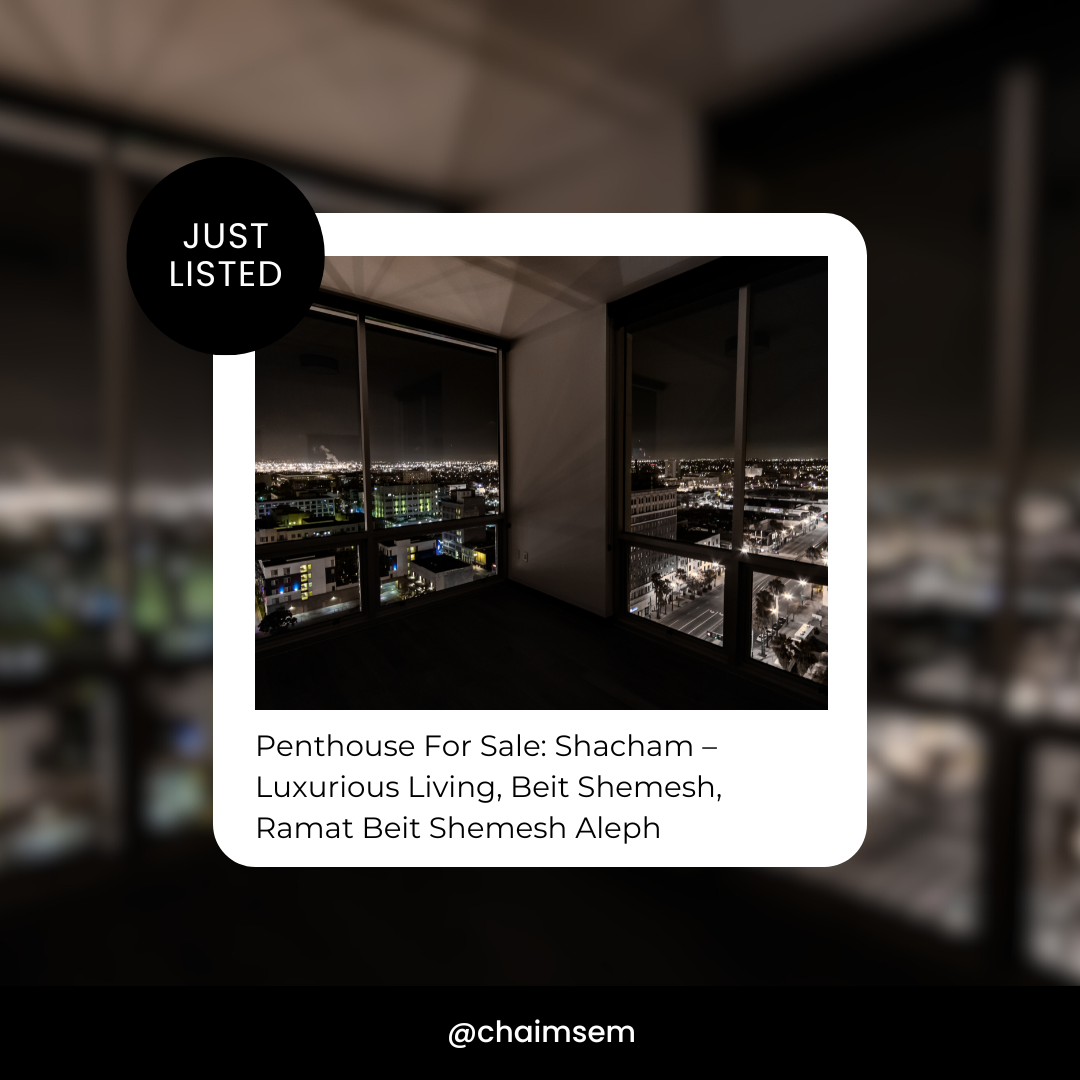 Penthouse For Sale: Shacham – Luxurious Living, Beit Shemesh, Ramat Beit Shemesh Aleph 1