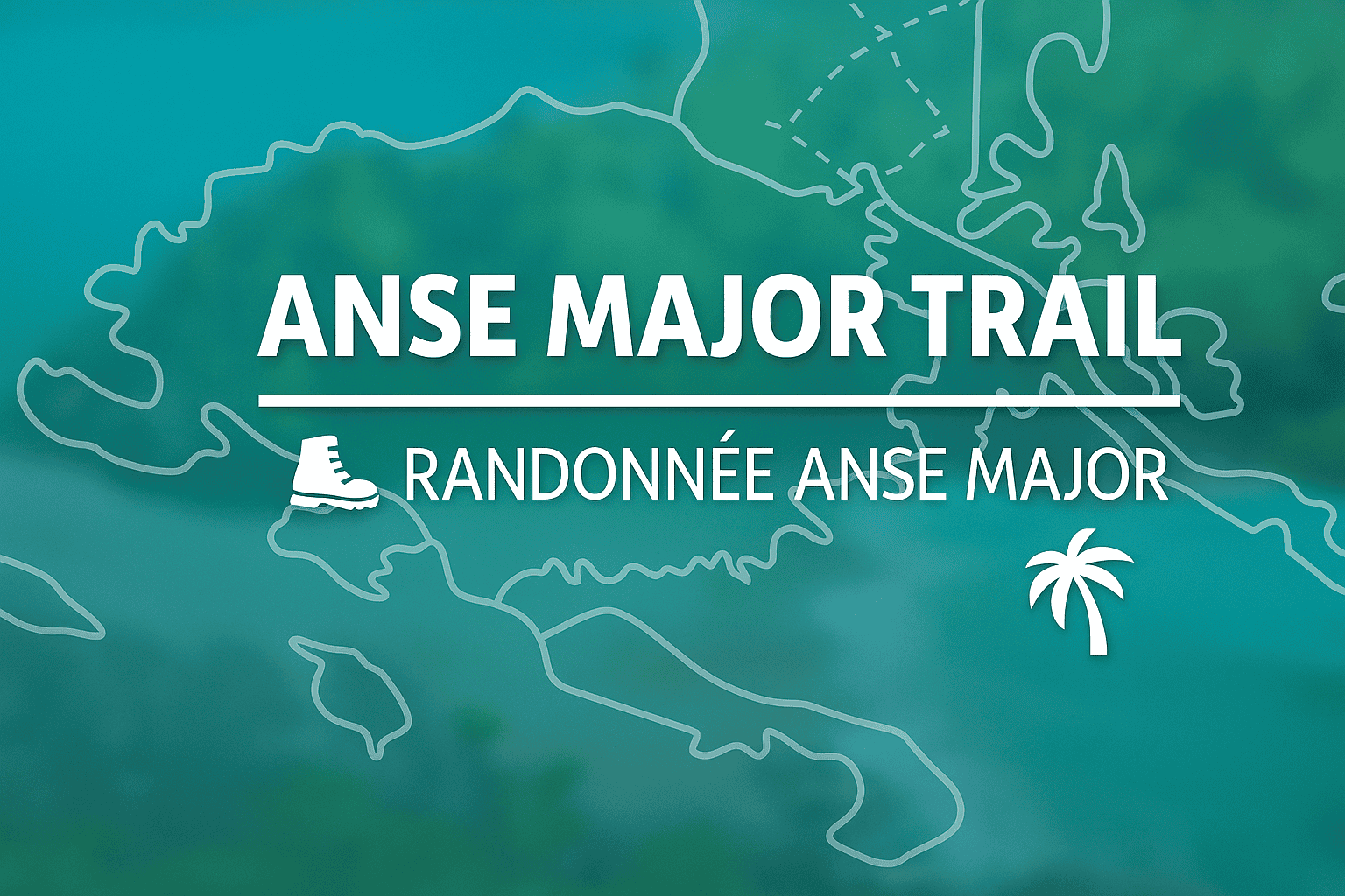 Anse Major Trail — coastal path to turquoise cove / sentier côtier vers crique turquoise