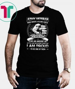 Army veteran who wrote a blank check made payable to the united states shirt