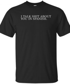 Camila I Talk Shit About You In Spanish T-Shirt