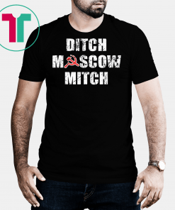 Ditch Moscow Mitch Russian Puppet Vote Him Out 2020 Unisex T-Shirts