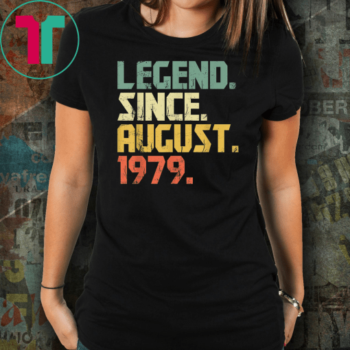 Legend Since August 1979 T-Shirt- 40 years old Gifts Shirt