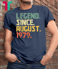 Legend Since August 1979 T-Shirt- 40 years old Gifts Shirt