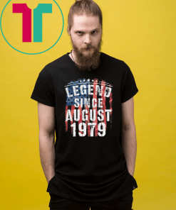 Legend Since August 1979 T-Shirt Birthday Gifts 40th Birthday Shirt Gift