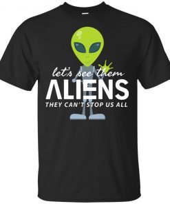 Let’s See Them Aliens Storm Area 51 T-Shirt