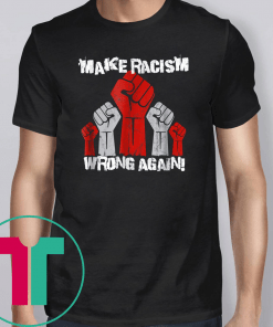 Unite Against Racism, Make Racism Wrong Again Unisex Gift T-Shirt