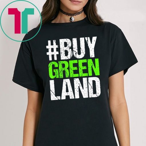 #BUYGREENLAND President Trump Buy Greenland Greenland Design T-Shirt