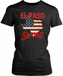 El Paso Strong Tshirt Elpasostrong American Flag Texas T-Shirt