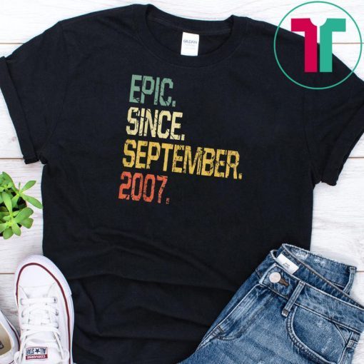 Epic Since September 2007 T-Shirt- 12 Years Old Shirt Gift