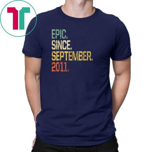 Epic Since September 2011 T-Shirt- 8 Years Old Shirt Gift