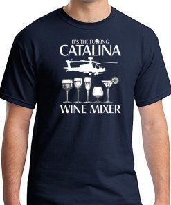Mens It’s The Fuking Catalina Wine Mixer Classic Tee Shirts