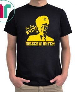 Mcconnell T-ShirtJust Say Nyet To Moscow Mitch Mitch 2020 Gift T-Shirt