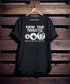 KNOW YOUR PARASITES Anti-Trump RESIST T Shirt Funny Gift