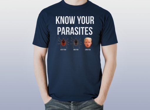 Know Your Parasites Dump President Trump Parasite Lunatic T-Shirt