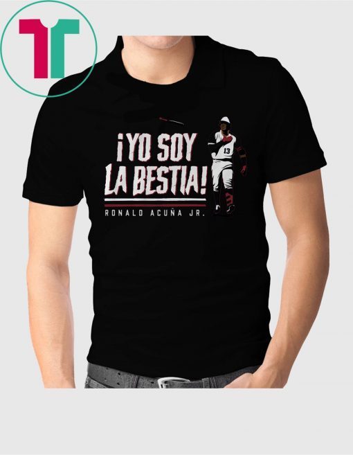 Ronald Acuna Yo Soy La Bestia Shirt