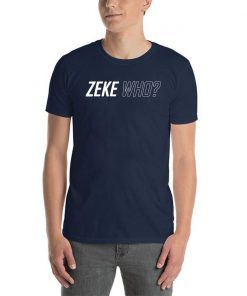 Limited Edition Zeke Who T-Shirts
