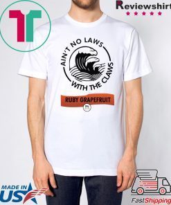 Ain’t no laws with the Claws Ruby Grapefruit shirt