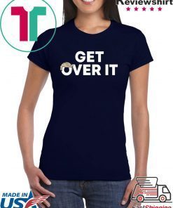 Offcial Get Over It Tee Shirts