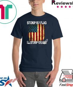 STOMP MY FLAG I'LL STOMP YOUR ASS AMERICAN FLAG 4TH OF JULY Men T-SHIRT