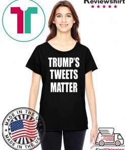 Trump’s Tweets Matter 2020 T-Shirt