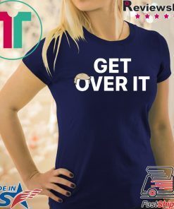 Where to buy Get Over It Shirt