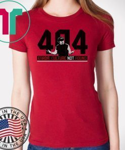 404 Culture Not Found Tee Shirt