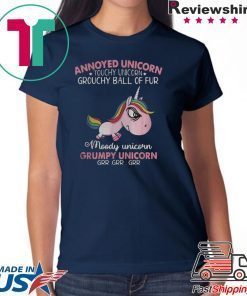 ANNOYED UNICORN TOUCH UNICORN GROUCHY BALL OF FUR MOODY UNICORN GRUMPY UNICORN SHIRT