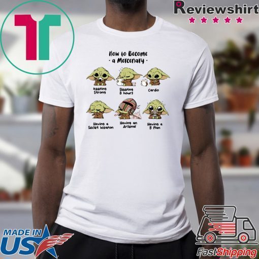 Baby Yoda How To Become A Mercenary Tee Shirts