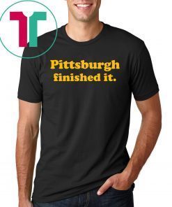Pittsburgh Finished It Premium T-Shirt