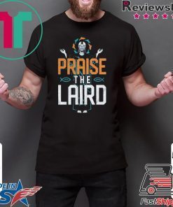 Praise The Laird Shirt