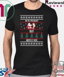 Santa We’re pregnant but mostly her Christmas Shirt