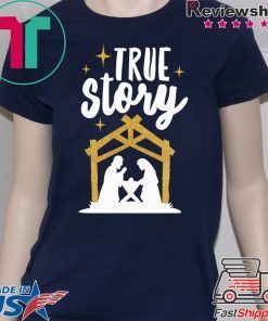 True Story Christmas Tee Shirt