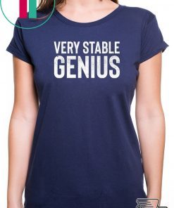 Very Stable Genius 1 Shirt