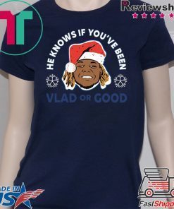 Vladimir Guerrero He Knows If You’ve Been Vlad Or Good Shirt