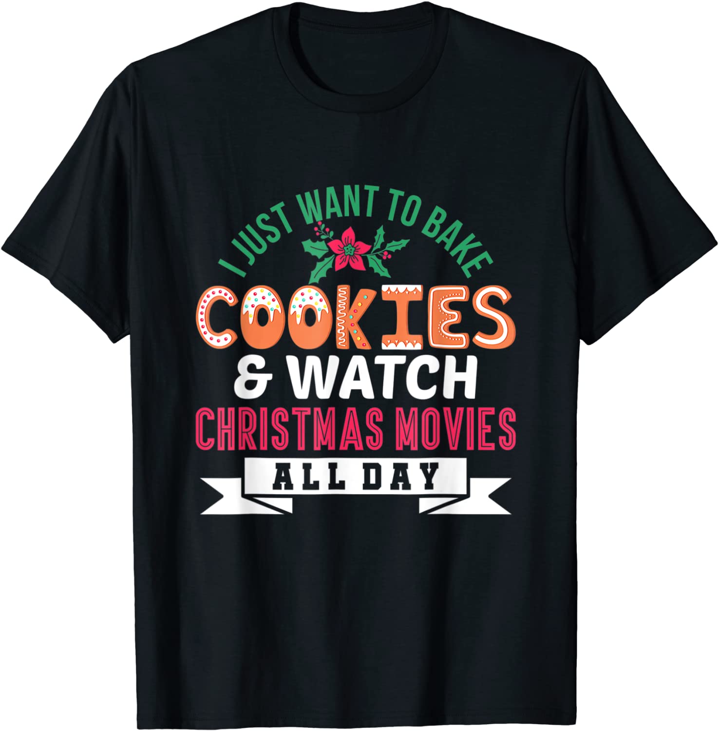 I Just Want to Bake Cookies and Watch Christmas Movies Unisex Shirt