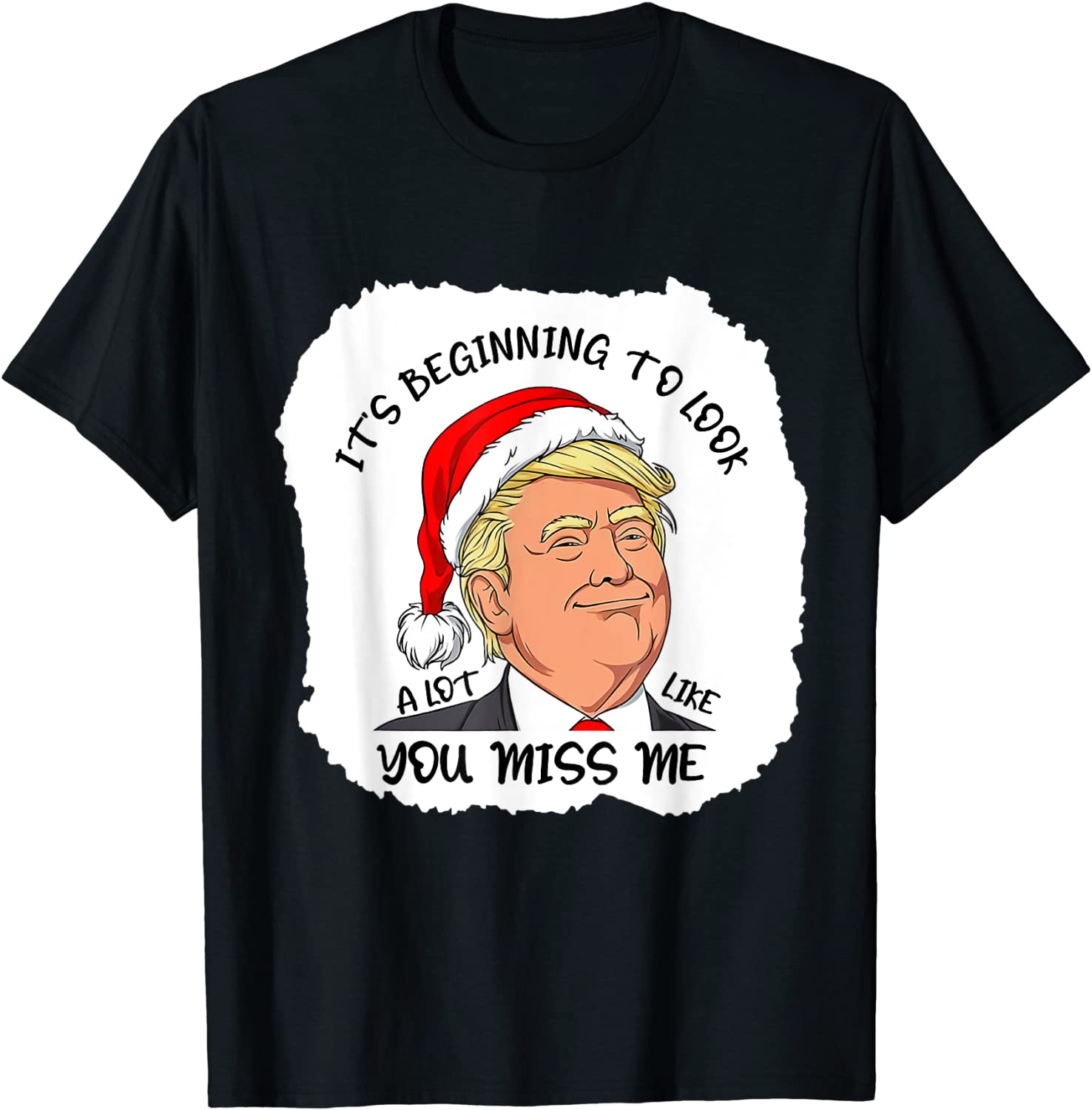 It's Beginning To Look A Lot Like You Miss Me Donald Trump Classic Shirt