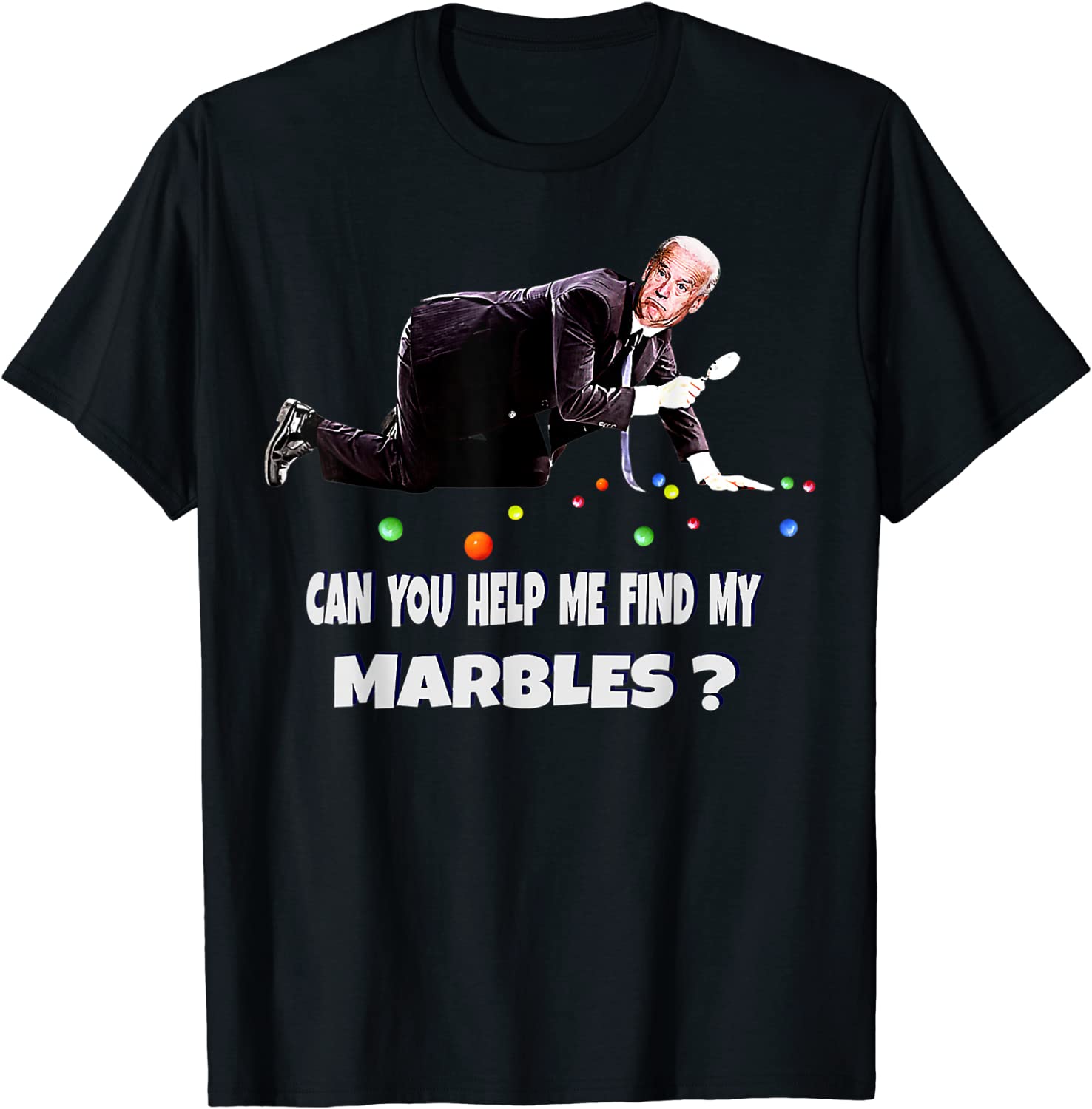 CAN YOU HELP ME FIND MY MARBLES Joe Biden Campaign T-Shirt