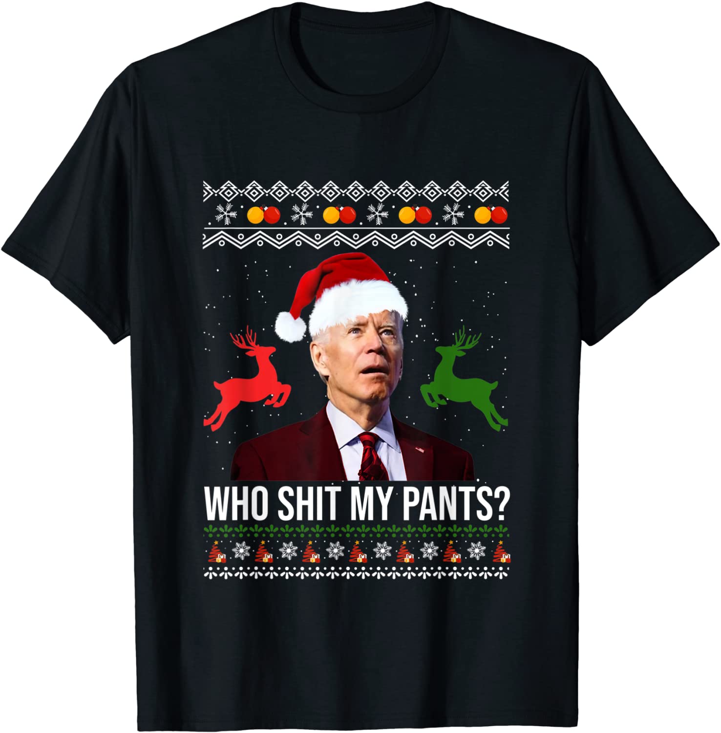 Joe Biden Who Shit My Pants Ugly Christmas Unisex Shirt