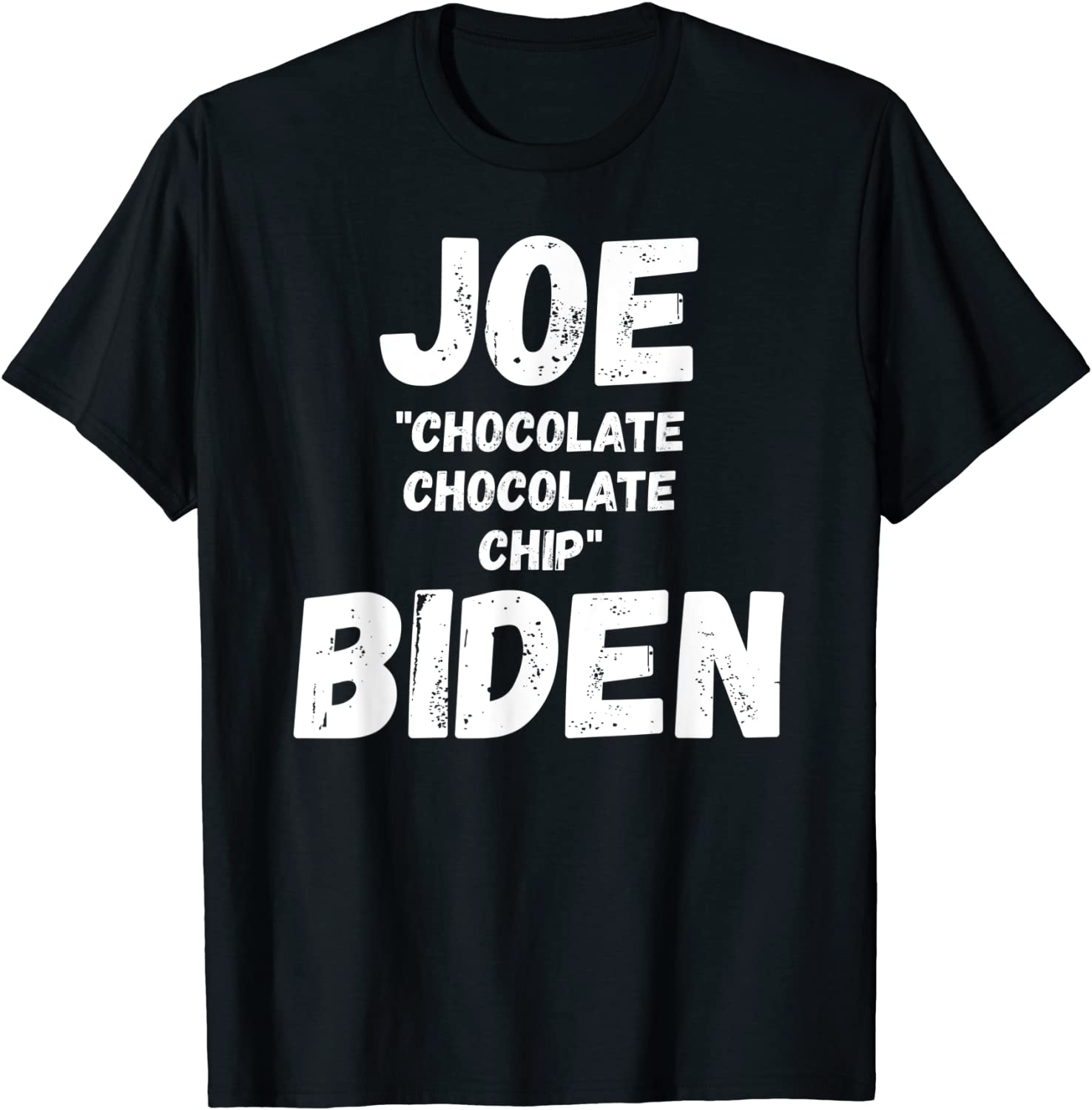 Joe Chocolate Chocolate Chip Biden Unisex ShirtJoe Chocolate Chocolate Chip Biden Unisex Shirt