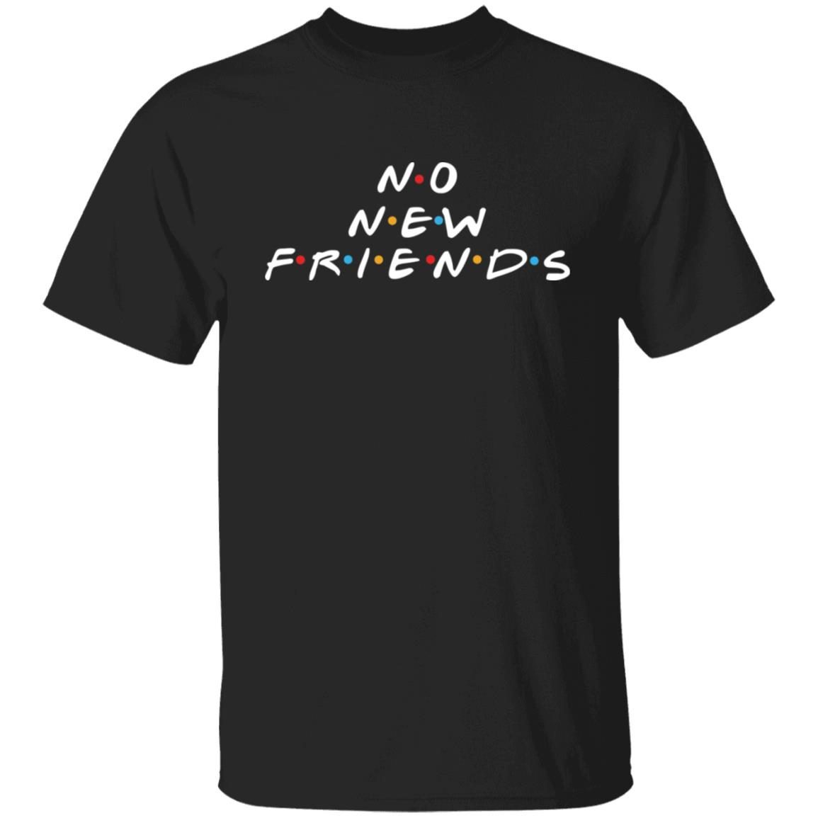 No new friends Classic shirt
