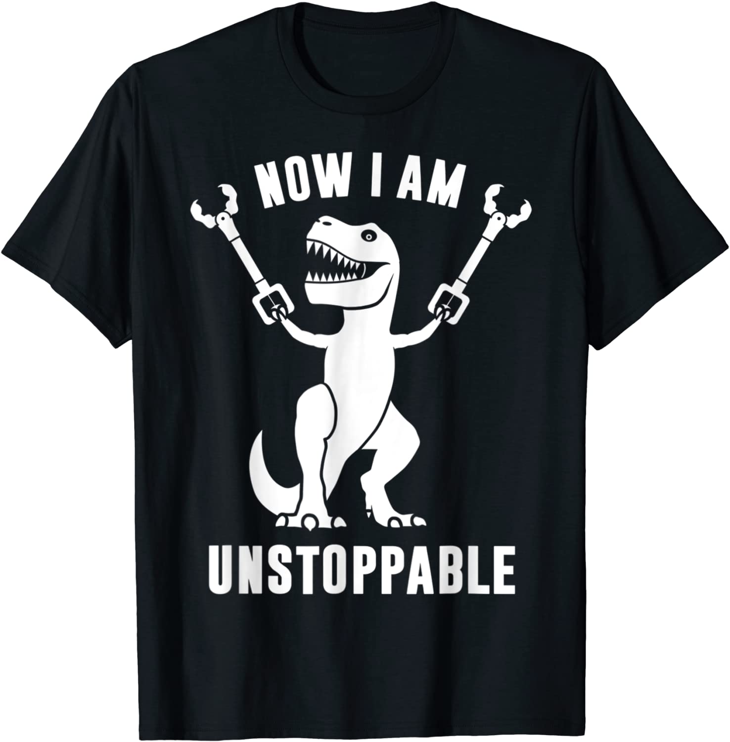 Now II Am Unstoppables T-Rex Unisex Shirt