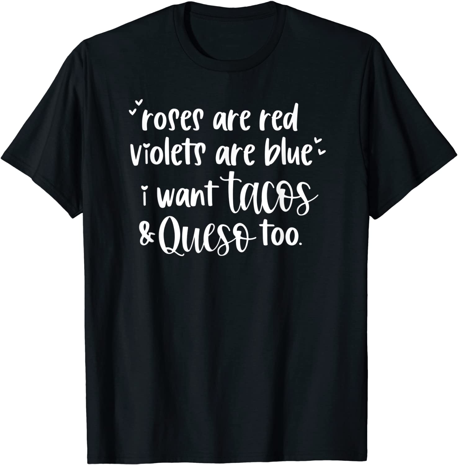 Roses Are Red Violets Are Blue I Want Queso and Tacos Too Gift Shirt