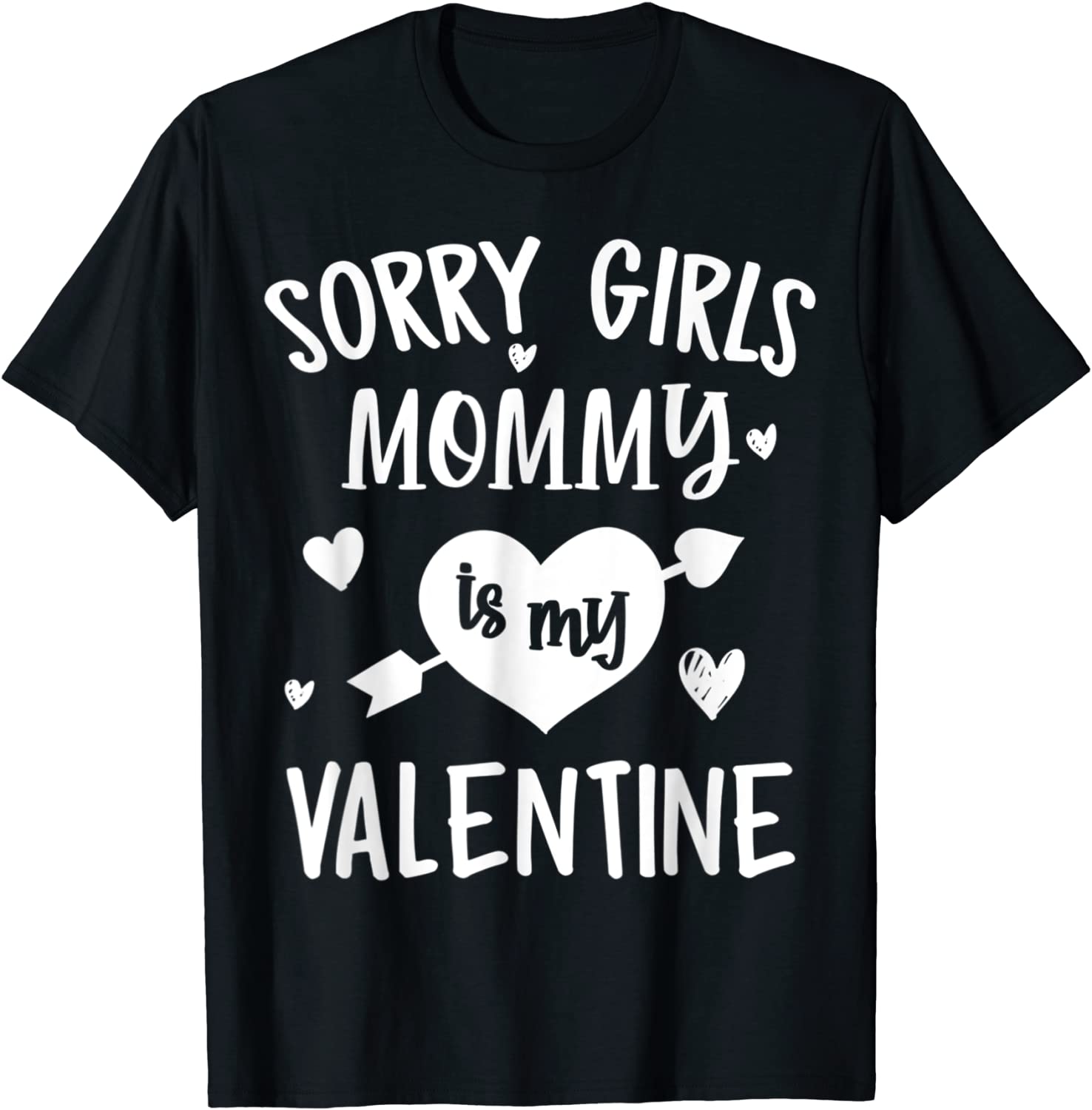 Sorry Girls Mommy Is My Valentine Unisex Shirt