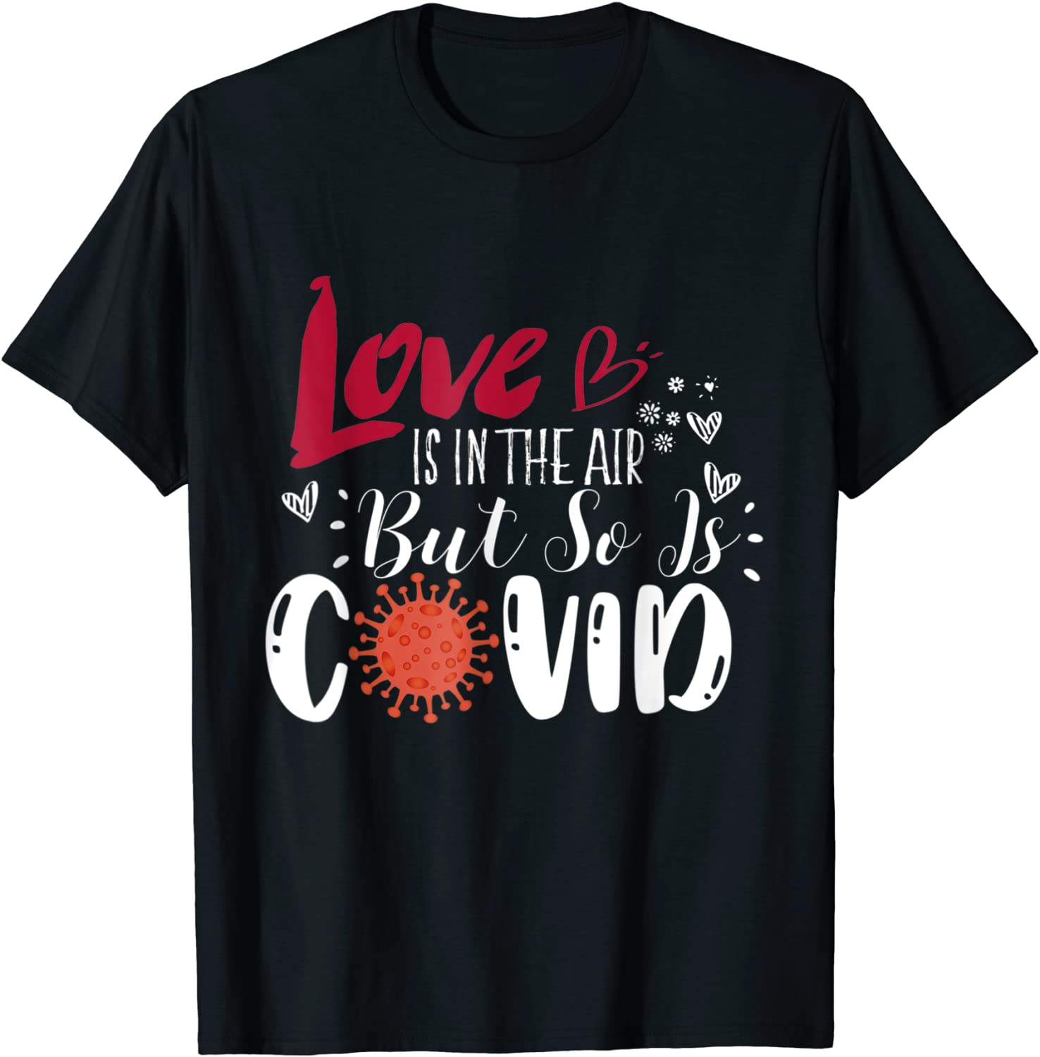 Love is in The Air But So is Covid Valentines Quote Gift Shirt