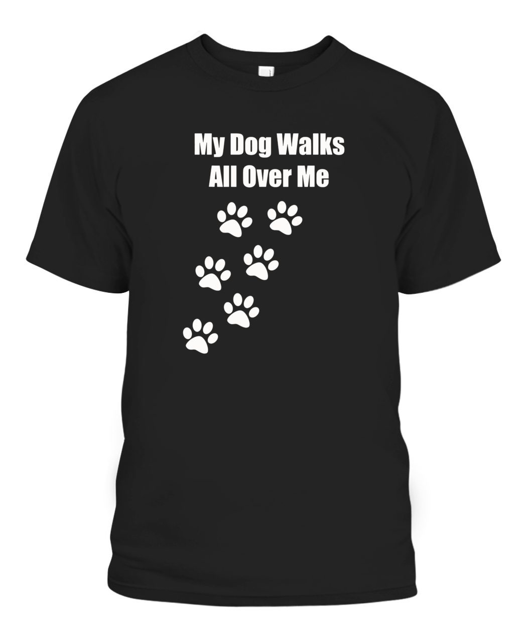 My Dog Walks All Over Me Pet Classic shirt