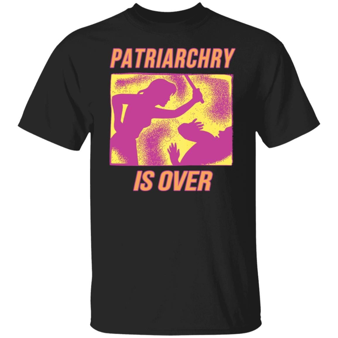 Patriarchy Is Over Classic shirt